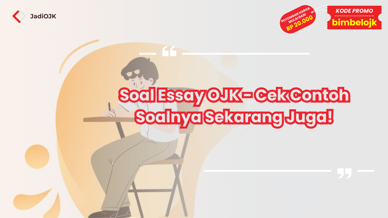 Soal Essay OJK - Cek Contoh Soalnya Sekarang Juga!