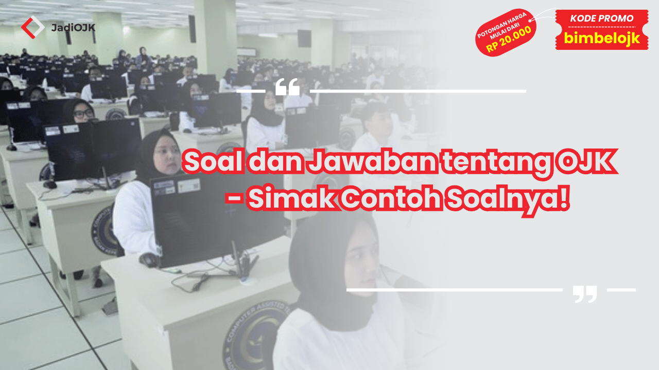 Soal dan Jawaban tentang OJK - Simak Contoh Soalnya!