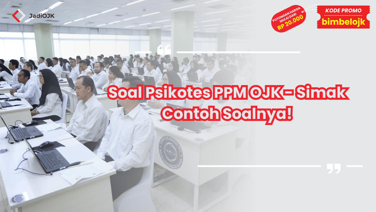 Soal Psikotes PPM OJK - Simak Contoh Soalnya!