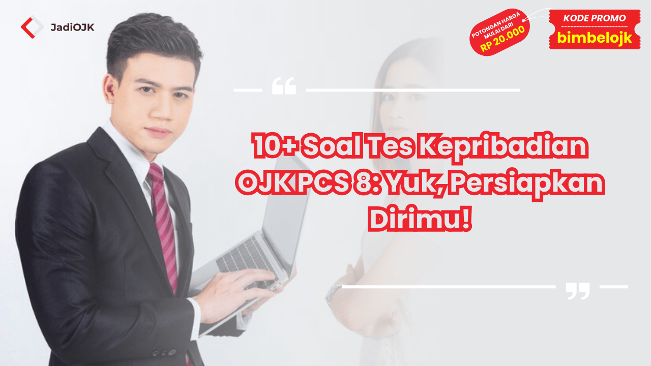 10+ Soal Tes Kepribadian OJK PCS 8: Yuk, Persiapkan Dirimu!