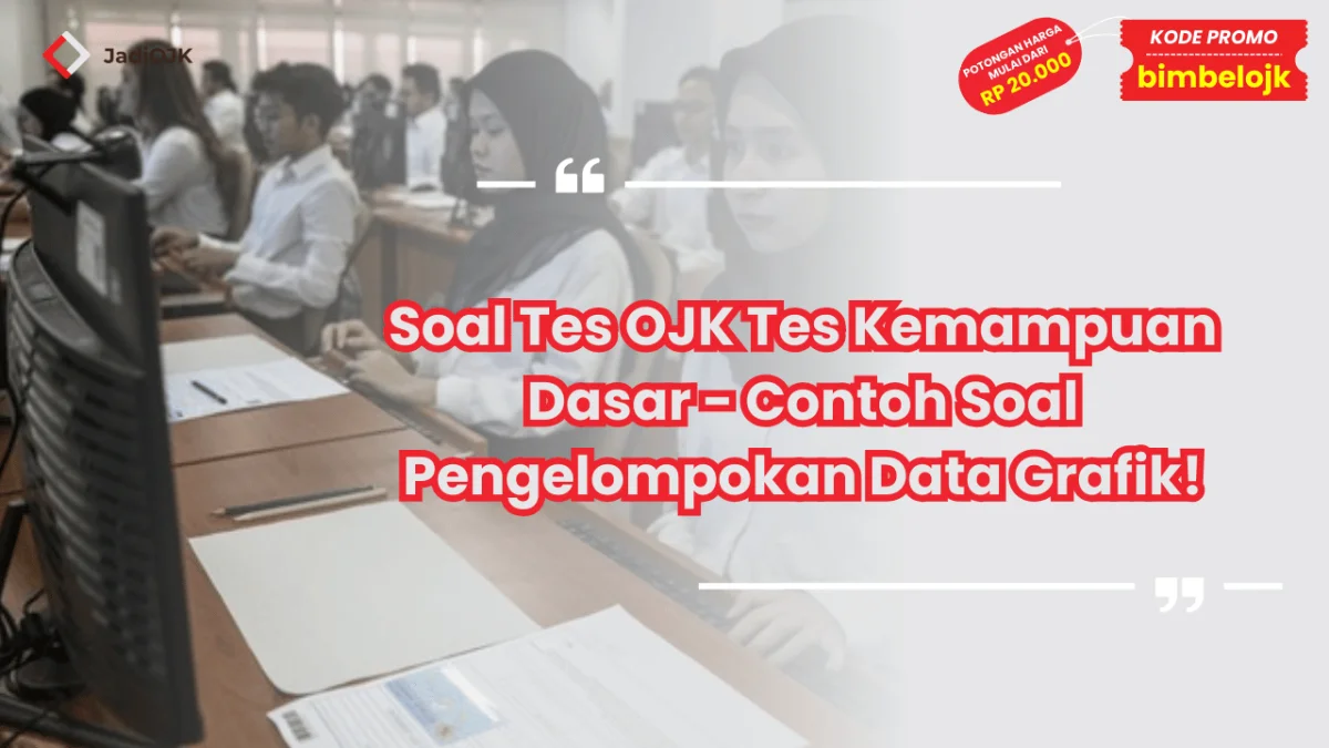 Soal Tes OJK Tes Kemampuan Dasar - Contoh Soal Pengelompokan Data Grafik!