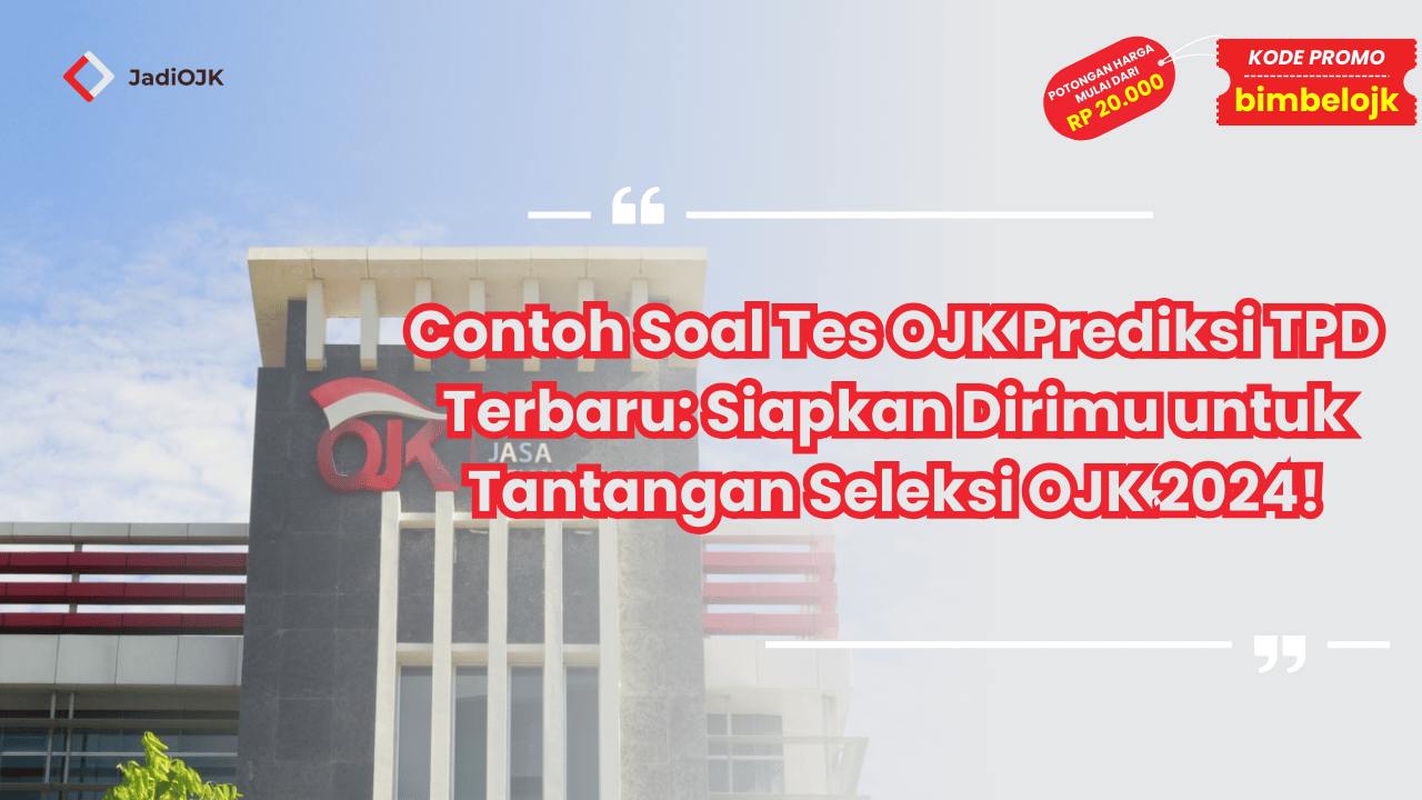 Contoh Soal Tes OJK Prediksi TPD Terbaru