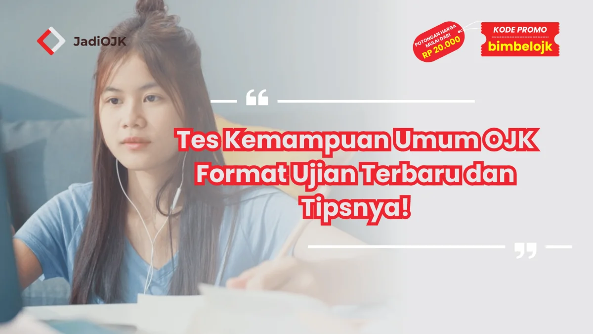 Tes Kemampuan Umum OJK Format Ujian Terbaru