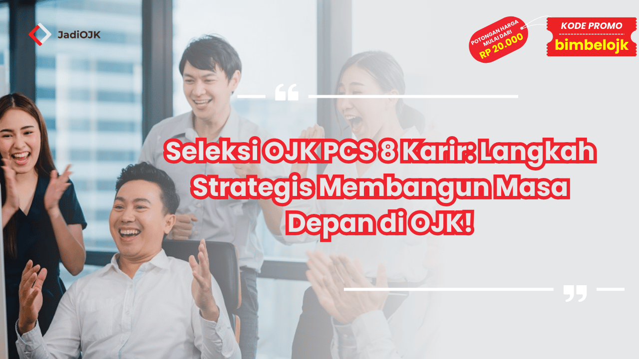Seleksi OJK PCS 8 Karir