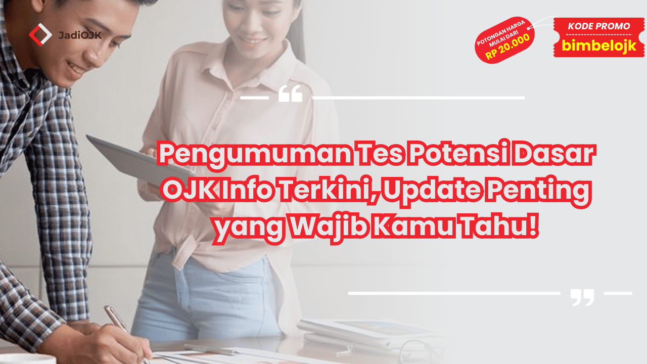Pengumuman Tes Potensi Dasar OJK Info Terkini