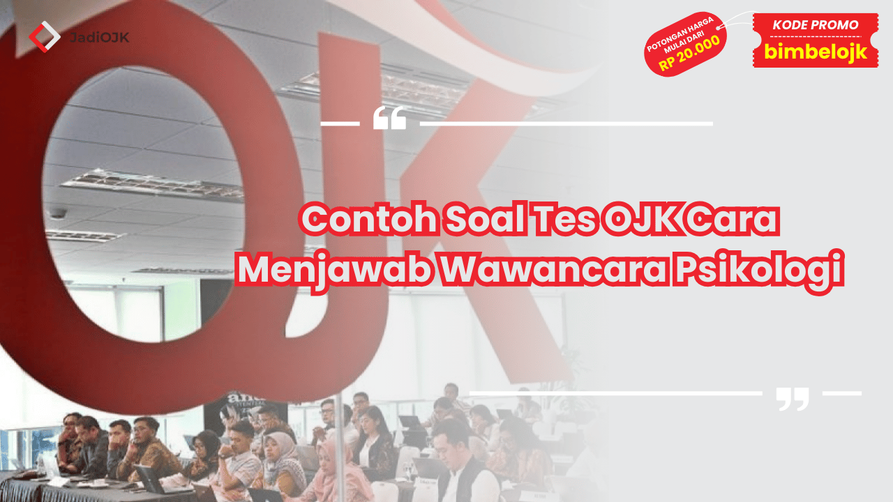 Contoh Soal Tes OJK Cara Menjawab Wawancara Psikologi