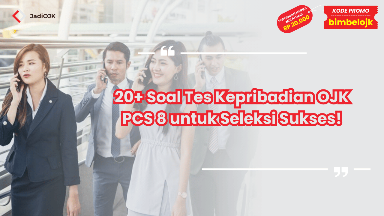 Soal Tes Kepribadian OJK PCS 8 untuk Seleksi