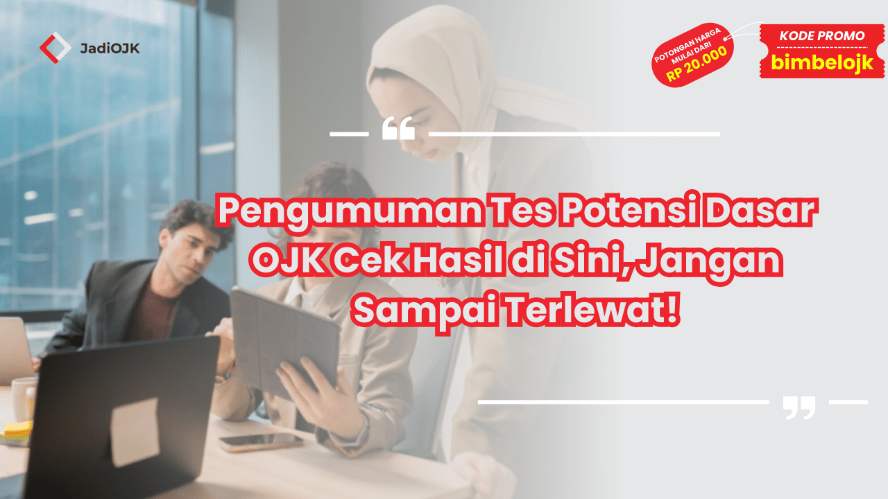 Pengumuman Tes Potensi Dasar OJK Cek Hasil di Sini