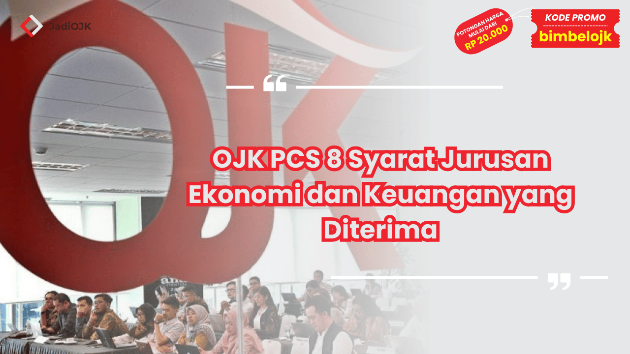 OJK PCS 8 Syarat Jurusan Ekonomi dan Keuangan
