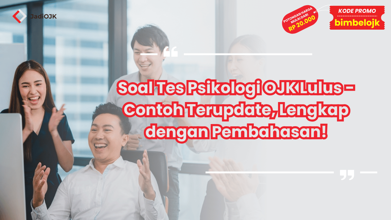 Soal Tes Psikologi OJK Lulus - Contoh Terupdate, Lengkap dengan Pembahasan!