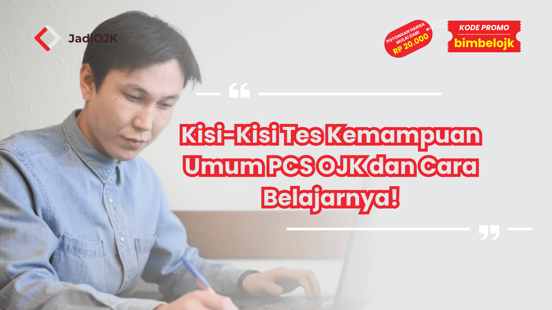 Kisi-Kisi Tes Kemampuan Umum PCS OJK dan Cara Belajarnya