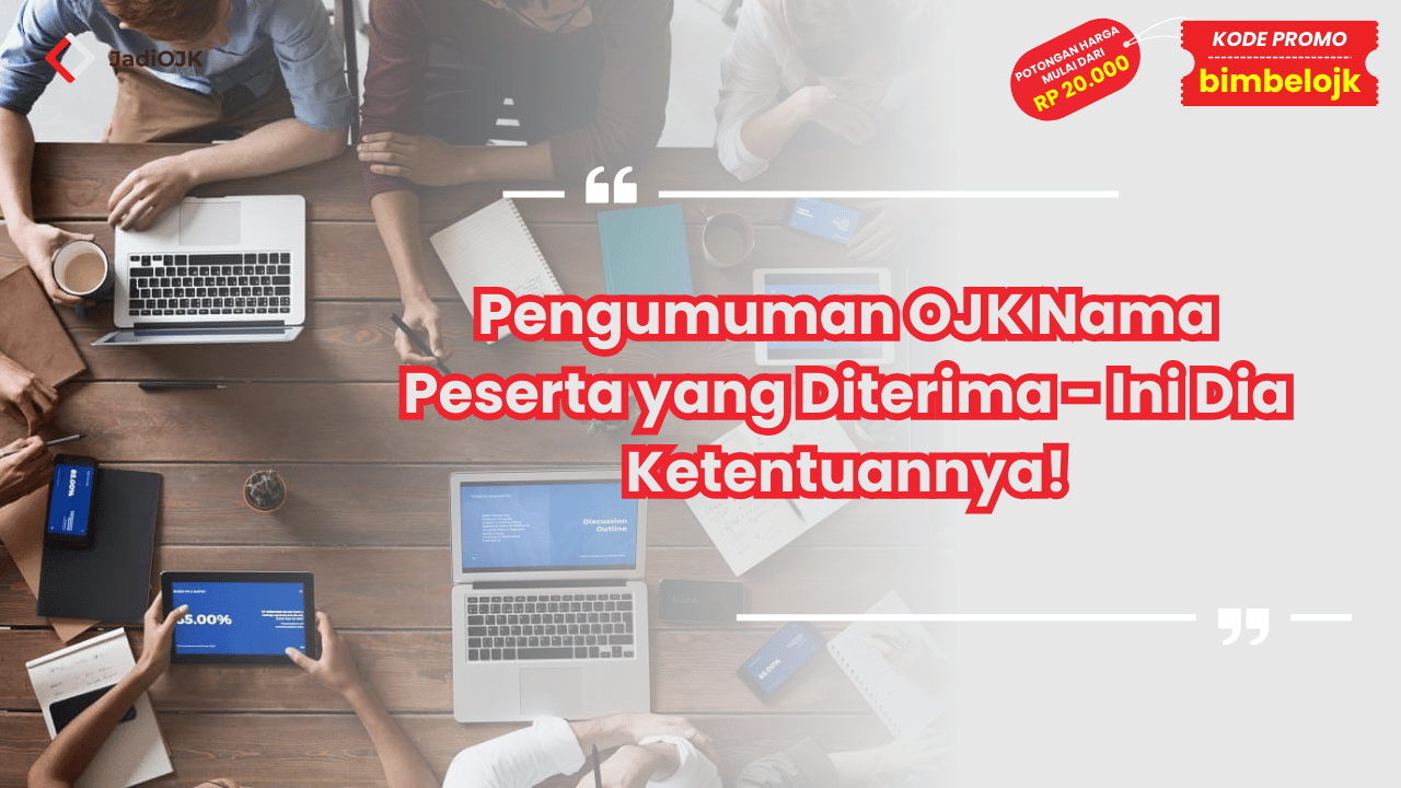 Pengumuman OJK Nama Peserta yang Diterima - Ini Dia Ketentuannya!