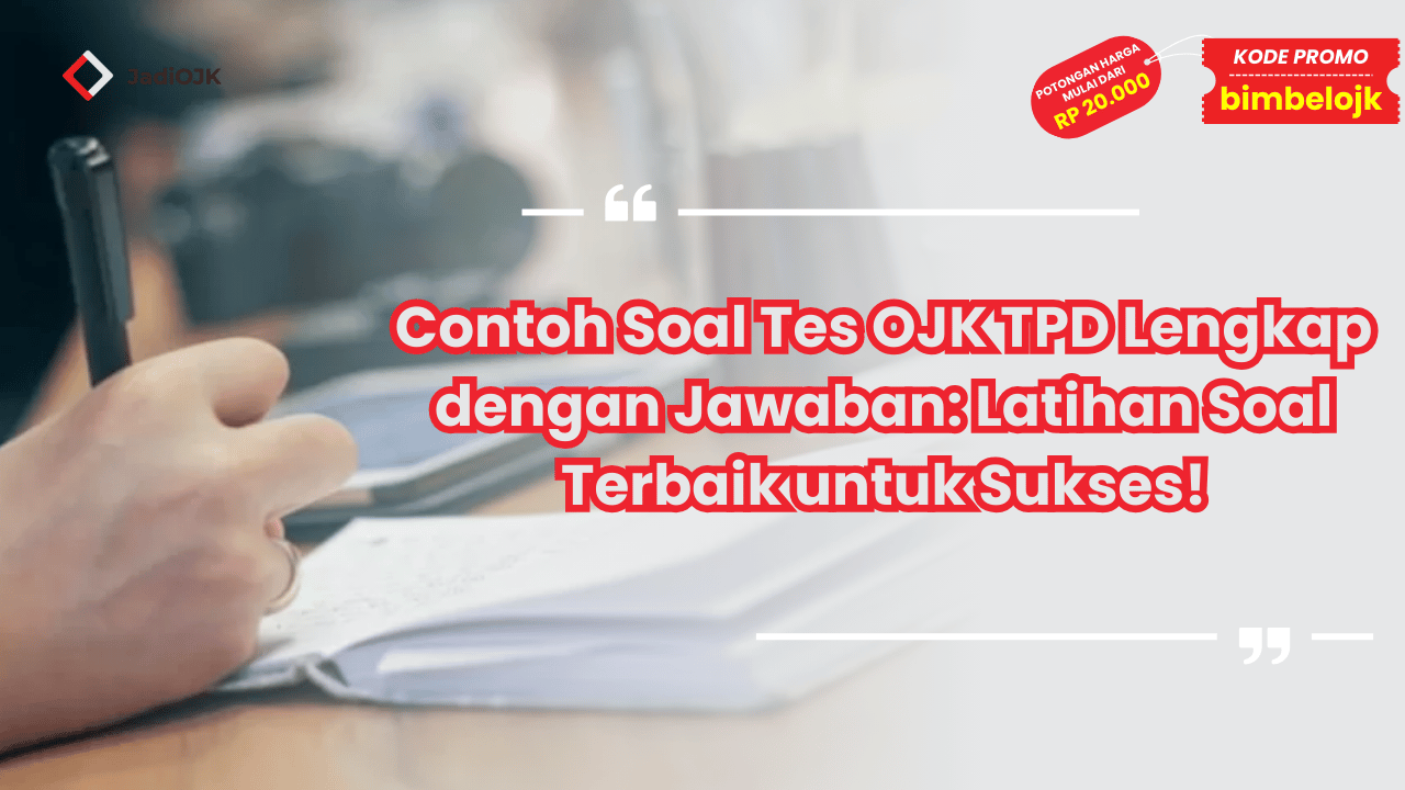 Contoh Soal Tes OJK TPD Lengkap dengan Jawaban