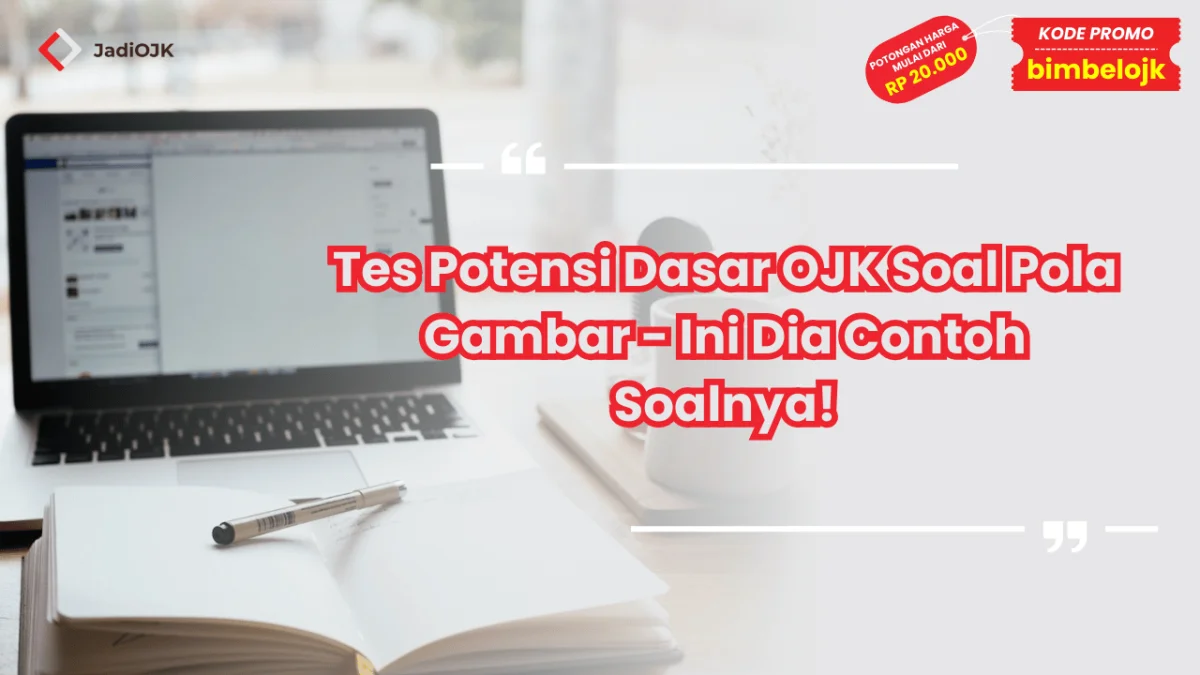 Tes Potensi Dasar OJK Soal Pola Gambar - Ini Dia Contoh Soalnya!