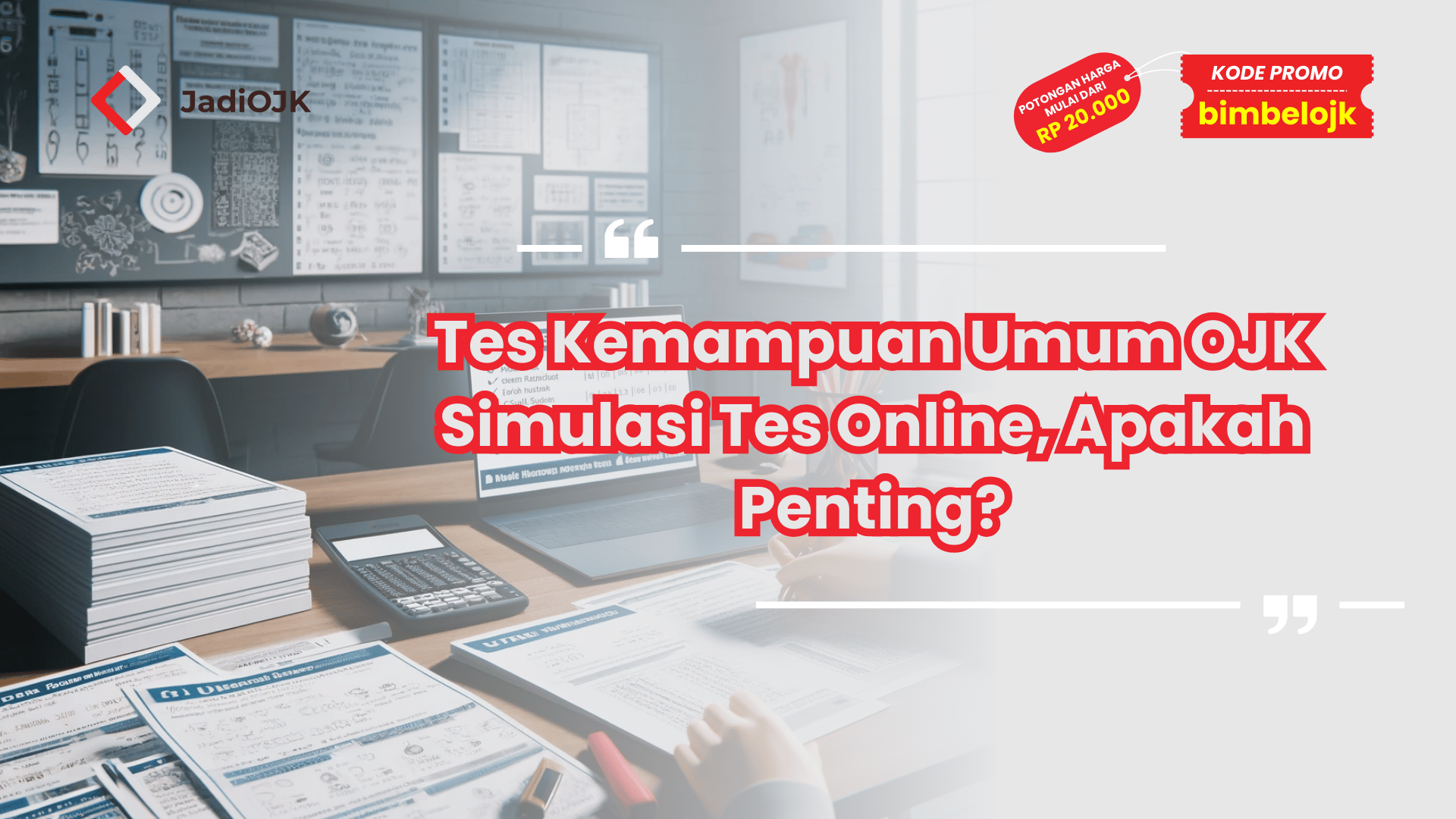 Tes Kemampuan Umum OJK Simulasi Tes Online, Apakah Penting?