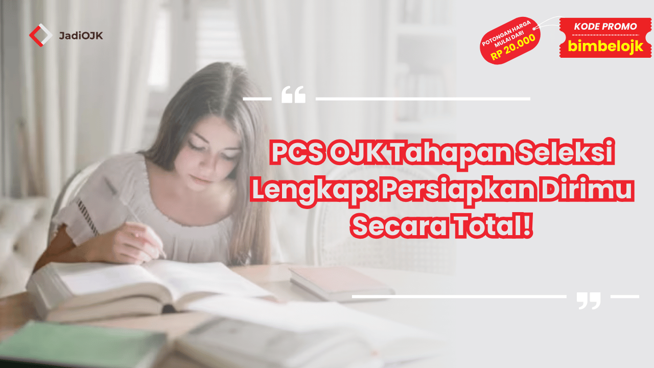 PCS OJK Tahapan Seleksi Lengkap