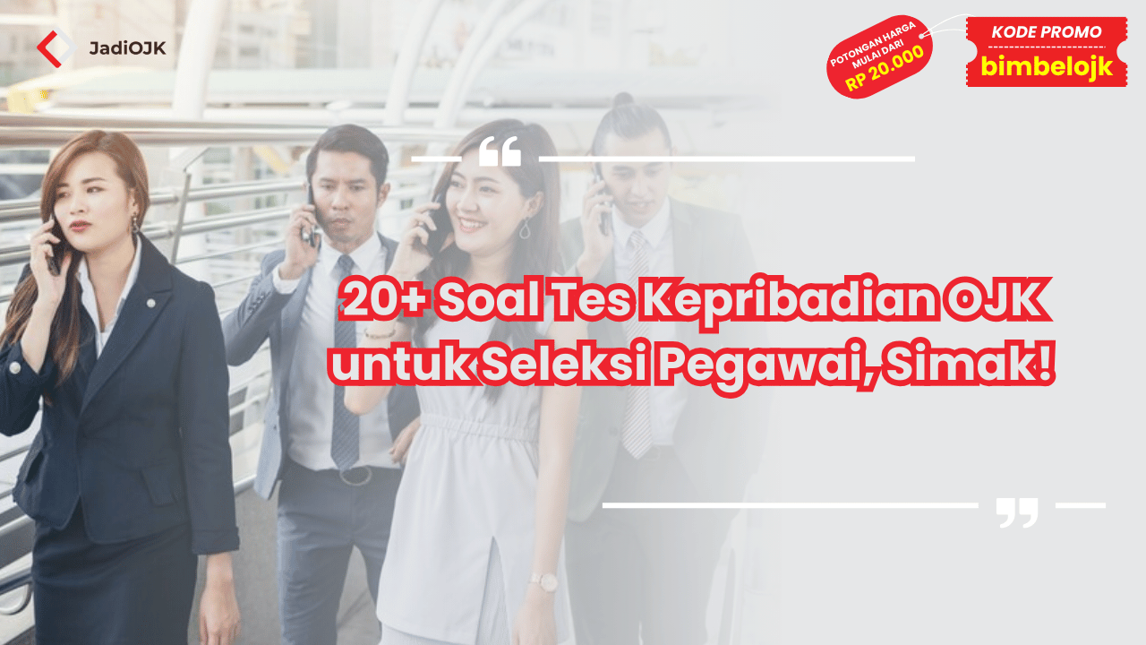 Soal Tes Kepribadian OJK untuk Seleksi Pegawai