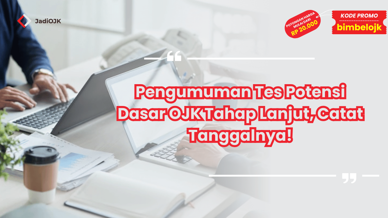 Pengumuman Tes Potensi Dasar OJK Tahap Lanjut