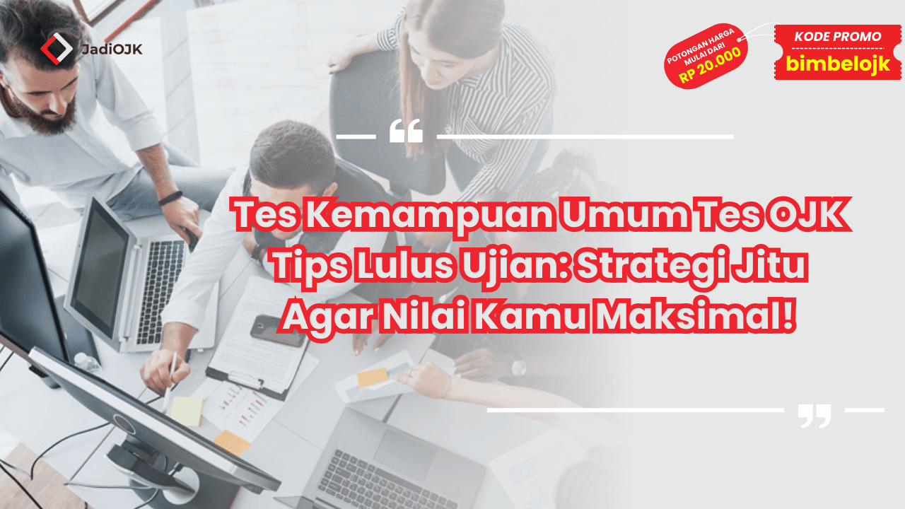 Tes Kemampuan Umum Tes OJK Tips Lulus Ujian