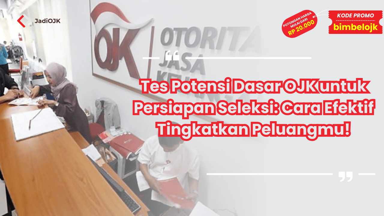 Tes Potensi Dasar OJK untuk Persiapan Seleksi