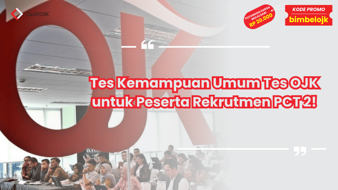 Tes Kemampuan Umum Tes OJK untuk Peserta Rekrutmen PCT 2