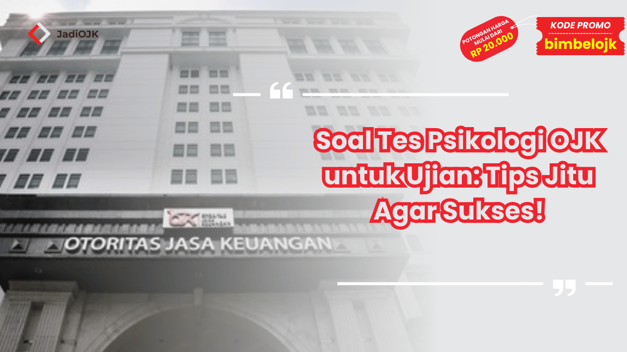 Soal Tes Psikologi OJK untuk Ujian