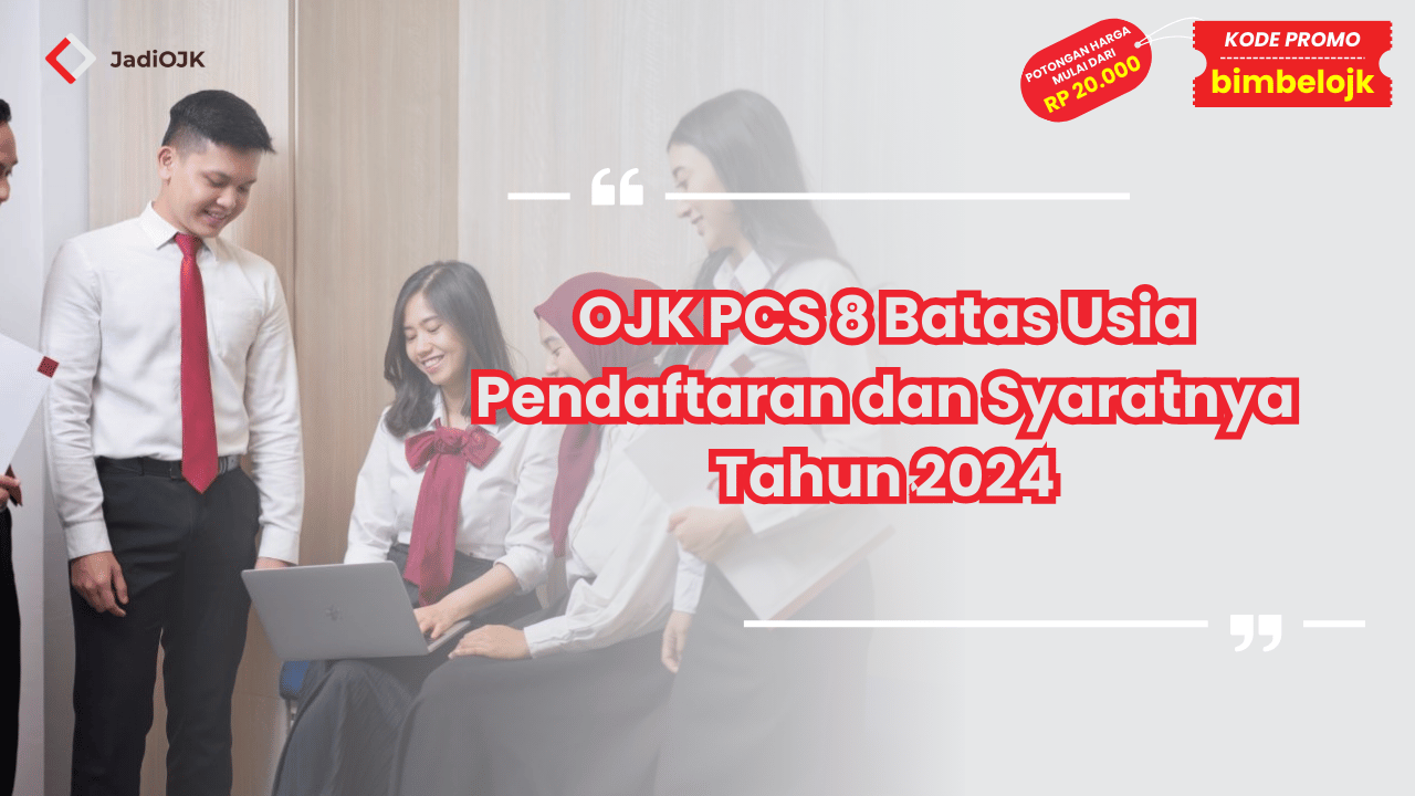 OJK PCS 8 Batas Usia Pendaftaran