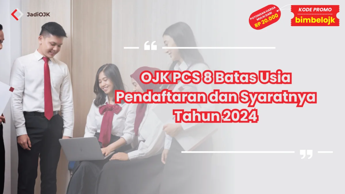 OJK PCS 8 Batas Usia Pendaftaran
