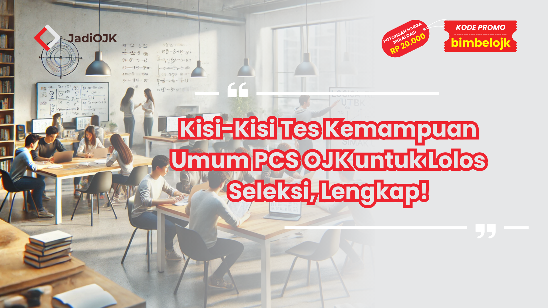 Kisi-Kisi Tes Kemampuan Umum PCS OJK untuk Lolos Seleksi, Lengkap!