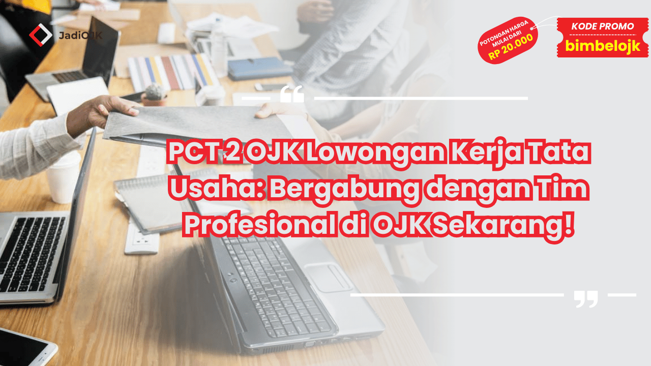 PCT 2 OJK Lowongan Kerja Tata Usaha