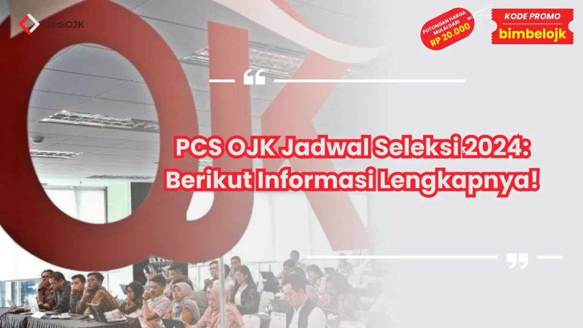 PCS OJK Jadwal Seleksi 2024
