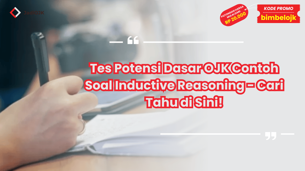 Tes Potensi Dasar OJK Contoh Soal Inductive Reasoning - Cari Tahu di Sini!