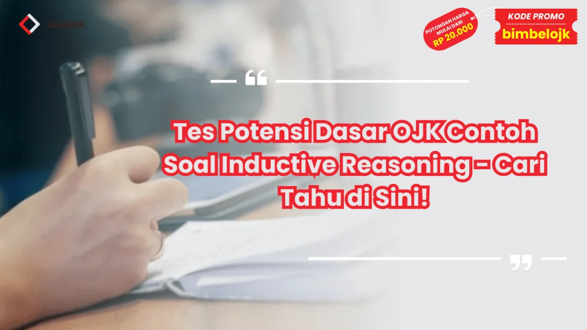 Tes Potensi Dasar OJK Contoh Soal Inductive Reasoning - Cari Tahu di Sini!