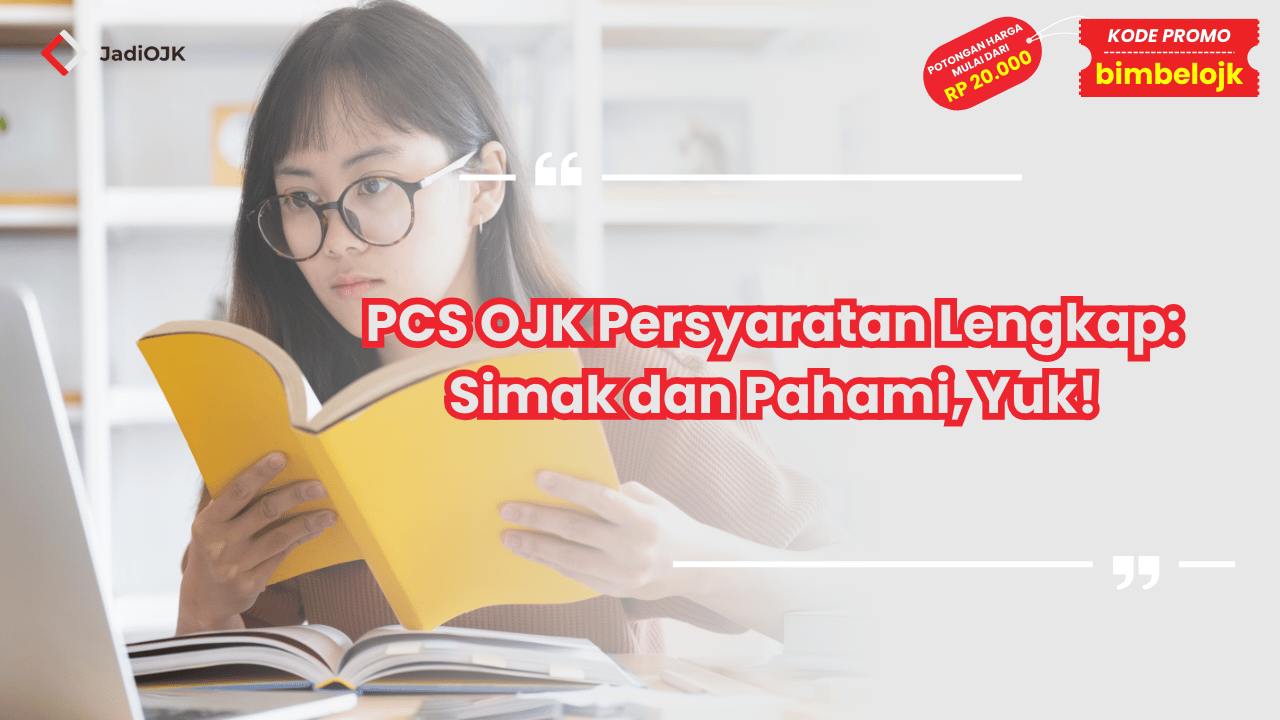 PCS OJK Persyaratan Lengkap: Simak dan Pahami, Yuk!