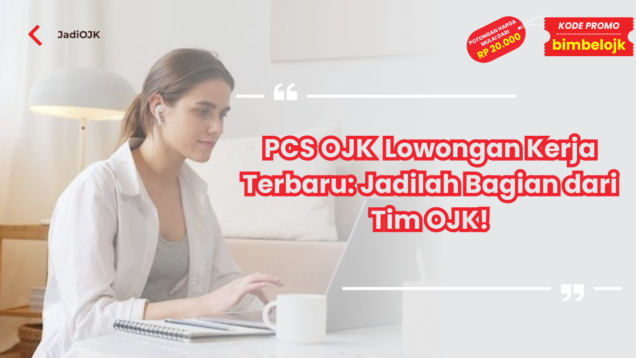 PCS OJK Lowongan Kerja Terbaru