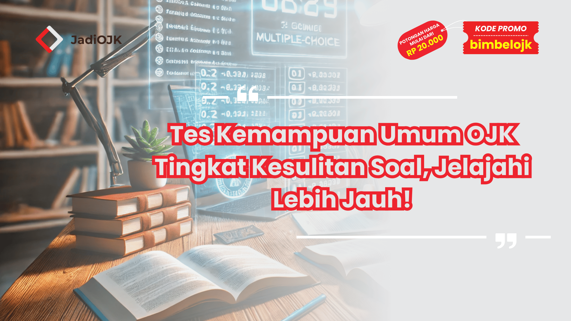 Tes Kemampuan Umum OJK Tingkat Kesulitan Soal, Jelajahi Lebih Jauh!
