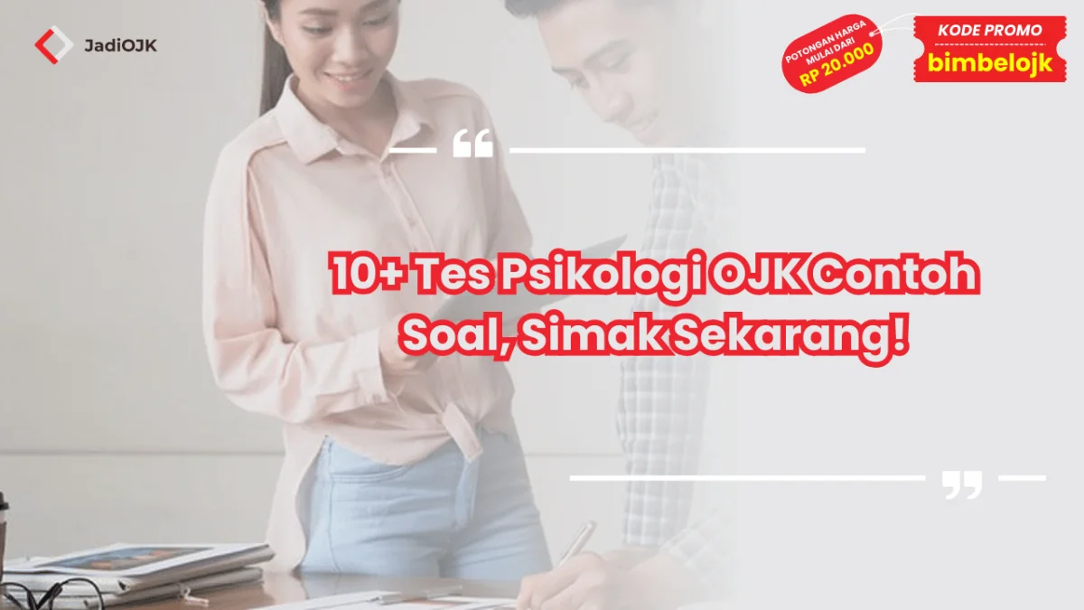 10+ Tes Psikologi OJK Contoh Soal, Simak Sekarang!