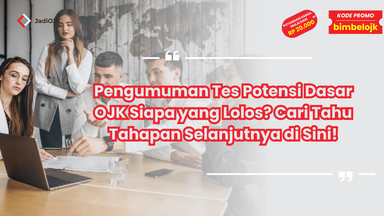 Pengumuman Tes Potensi Dasar OJK Siapa yang Lolos?