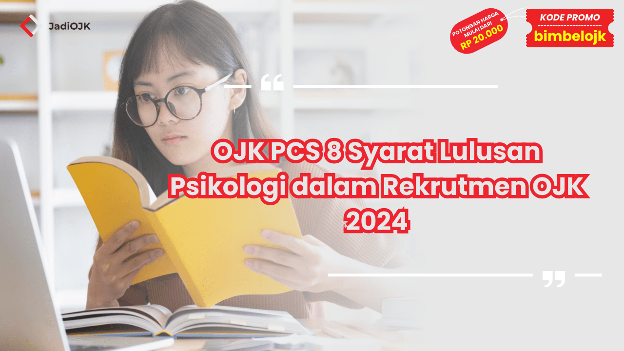 OJK PCS 8 Syarat Lulusan Psikologi
