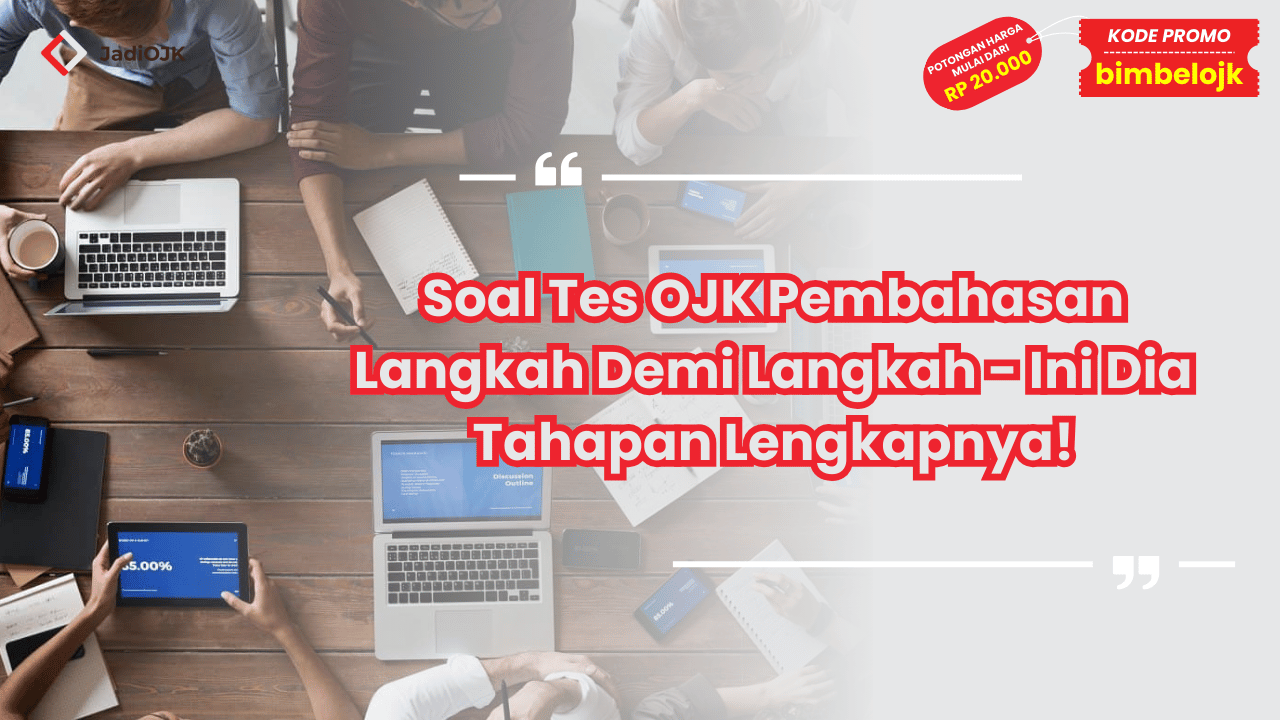 Soal Tes OJK Pembahasan Langkah Demi Langkah - Ini Dia Tahapan Lengkapnya!