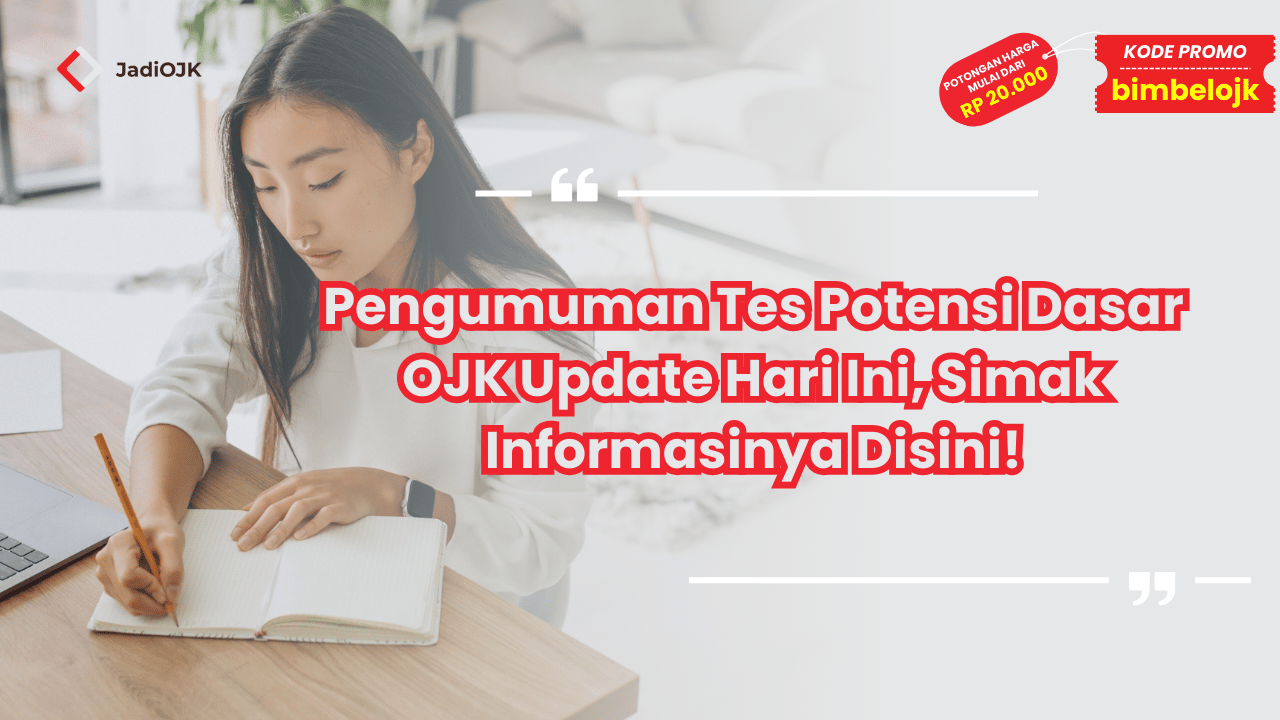 Pengumuman Tes Potensi Dasar OJK Update Hari Ini