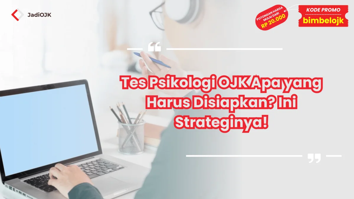 Tes Psikologi OJK Apa yang Harus Disiapkan?