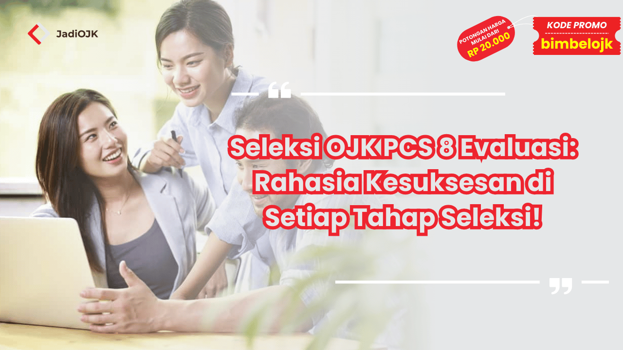 Seleksi OJK PCS 8 Evaluasi