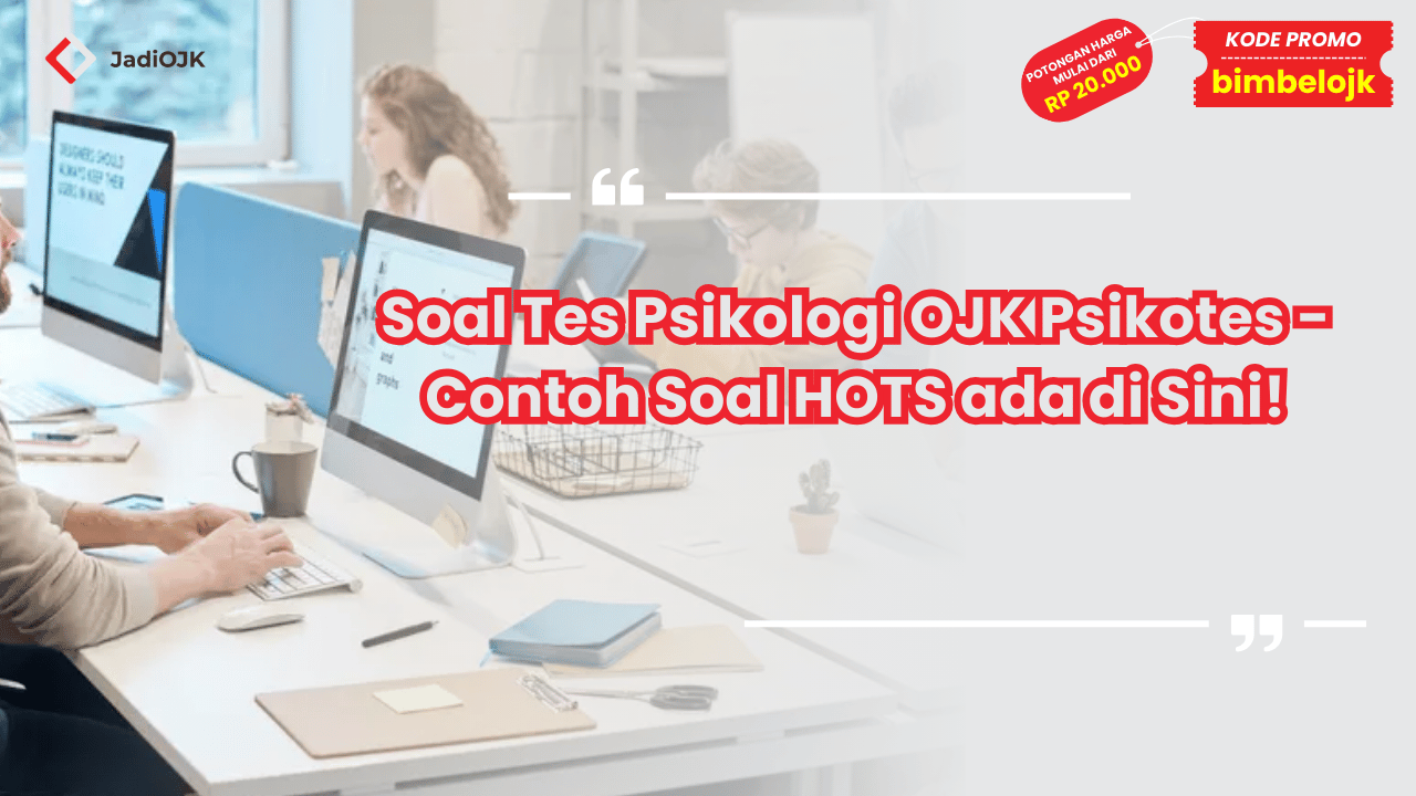 Soal Tes Psikologi OJK Psikotes - Contoh Soal HOTS ada di Sini!