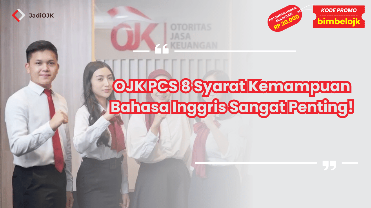 OJK PCS 8 Syarat Kemampuan Bahasa Inggris