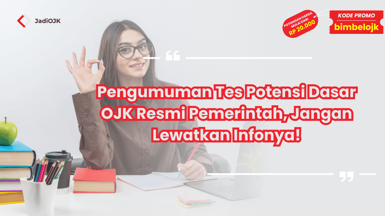 Pengumuman Tes Potensi Dasar OJK Resmi Pemerintah