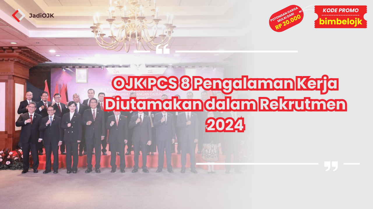 OJK PCS 8 Pengalaman Kerja Diutamakan