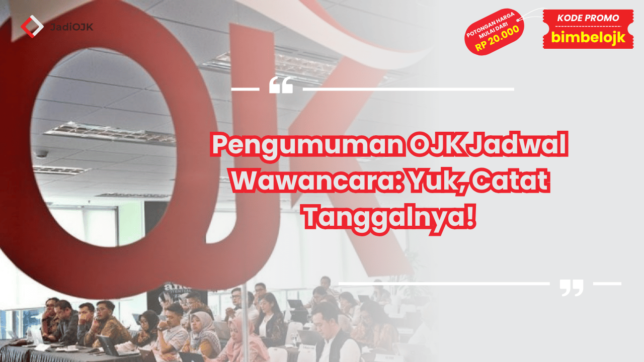 Pengumuman OJK Jadwal Wawancara