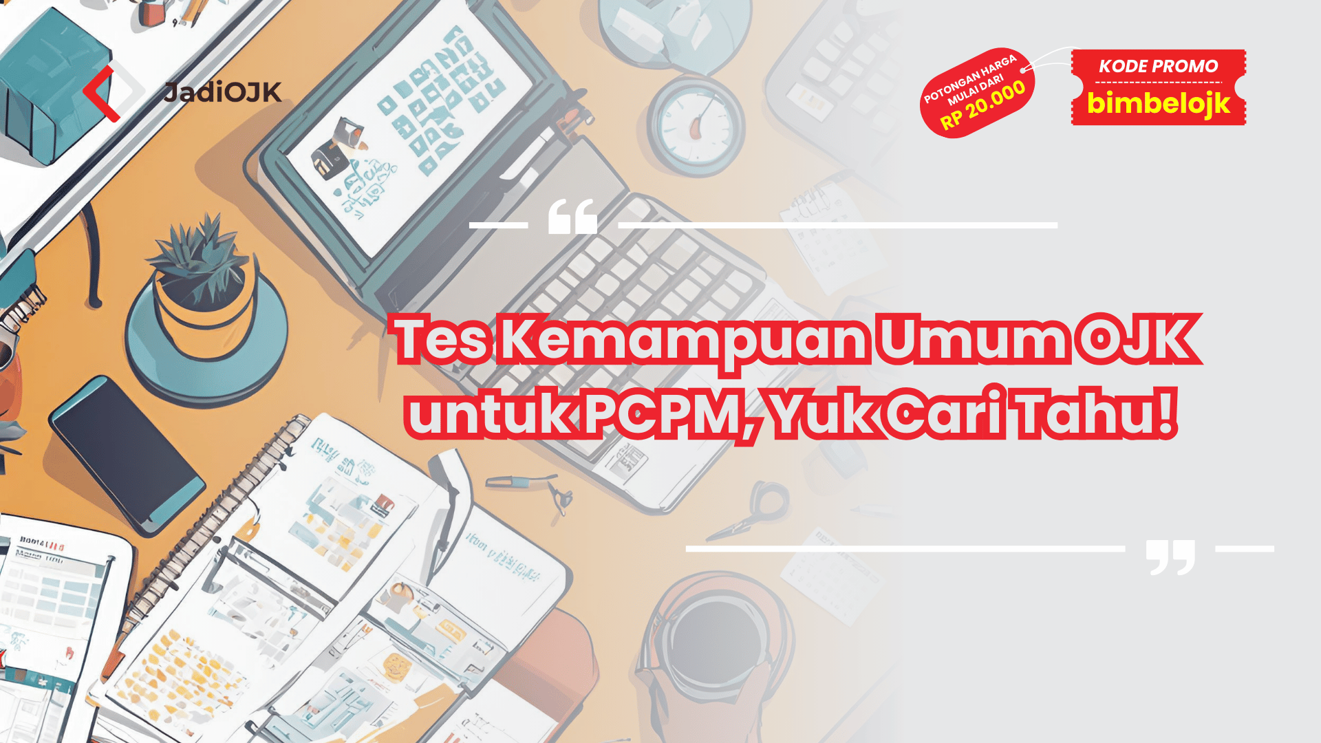 Tes Kemampuan Umum OJK untuk PCPM, Yuk Cari Tahu!