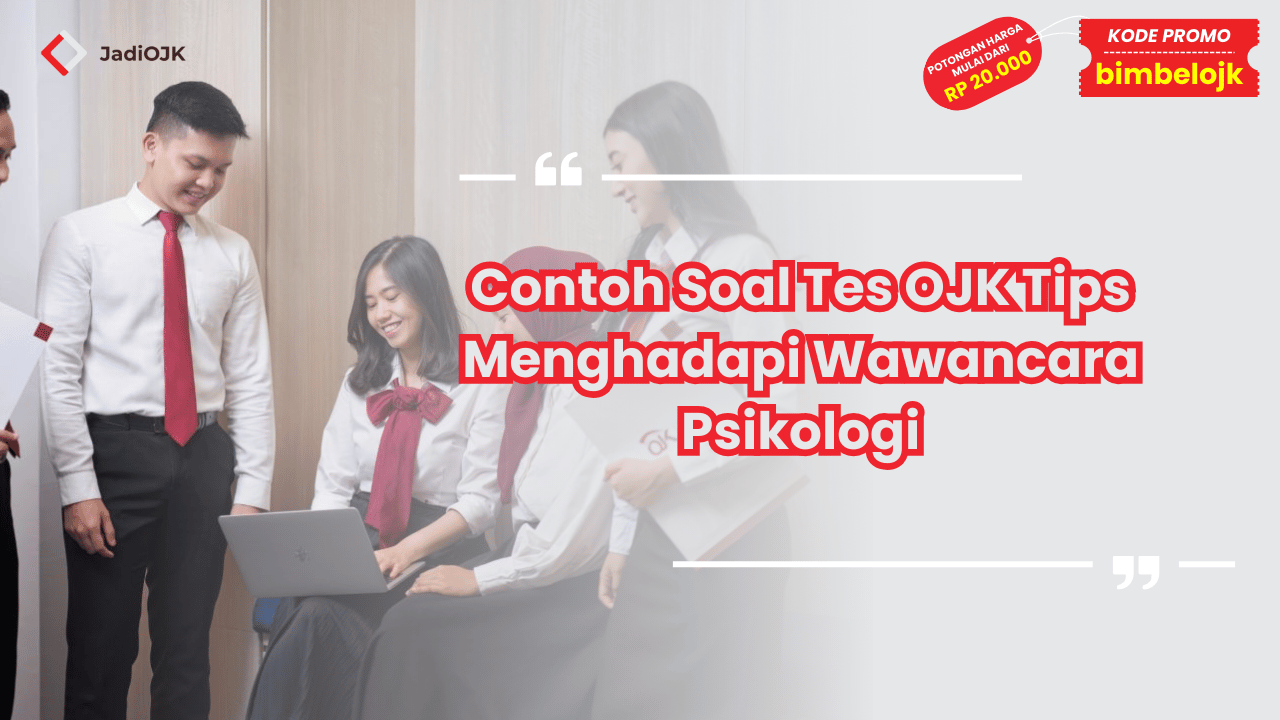 Contoh Soal Tes OJK Tips Menghadapi Wawancara Psikologi